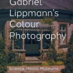خرید و دانلود نسخه کامل کتاب Gabriel Lippmann’s Colour Photography: Science, Media, Museums