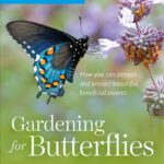 خرید و دانلود نسخه کامل کتاب Gardening for Butterflies: How You Can Attract and Protect Beautiful, Beneficial Insects