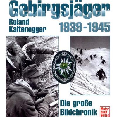 خرید و دانلود نسخه کامل کتاب Gebirgsjger 1939 – 1945. Die groe Bildchronik  By  Roland Kaltenegger