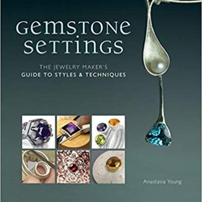 خرید و دانلود نسخه کامل کتاب Gemstone Settings: The Jewelry Maker’s Guide to Styles & Techniques – Pdf