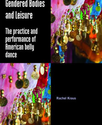 خرید و دانلود نسخه کامل کتاب Gendered Bodies and Leisure: The practice and performance of American belly dance
