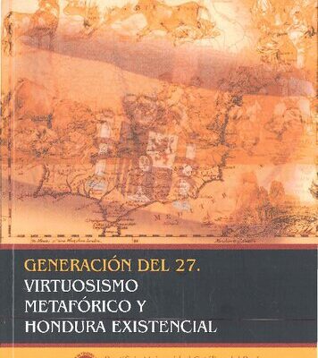 خرید و دانلود نسخه کامل کتاب Generación del 27: virtuosismo metafórico y hondura existencial