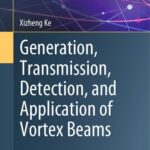 خرید و دانلود نسخه کامل کتاب Generation, Transmission, Detection, and Application of Vortex Beams