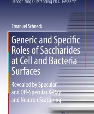 خرید و دانلود نسخه کامل کتاب Generic and Specific Roles of Saccharides at Cell and Bacteria Surfaces: Revealed by Specular and Off-Specular X-Ray and Neutron Scattering (Springer Theses)
