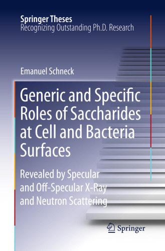 خرید و دانلود نسخه کامل کتاب Generic and Specific Roles of Saccharides at Cell and Bacteria Surfaces: Revealed by Specular and Off-Specular X-Ray and Neutron Scattering (Springer Theses)_68e904cfbfaf6.jpeg خرید و دانلود نسخه کامل کتاب Generic and Specific Roles of Saccharides at Cell and Bacteria Surfaces: Revealed by Specular and Off-Specular X-Ray and Neutron Scattering (Springer Theses)