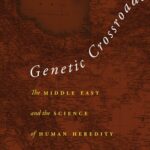 خرید و دانلود نسخه کامل کتاب Genetic Crossroads: The Middle East and the Science of Human Heredity