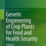 خرید و دانلود نسخه کامل کتاب Genetic Engineering of Crop Plants for Food and Health Security: Volume 2