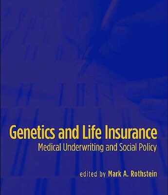 خرید و دانلود نسخه کامل کتاب Genetics and Life Insurance: Medical Underwriting and Social Policy (Basic Bioethics)