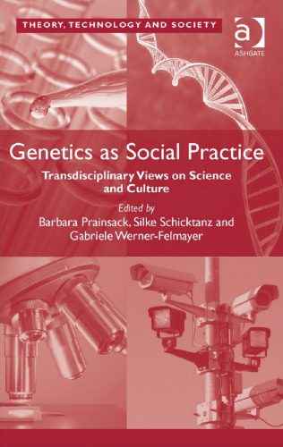 خرید و دانلود نسخه کامل کتاب Genetics as Social Practice: Transdisciplinary Views on Science and Culture_68e6eb3a34202.jpeg خرید و دانلود نسخه کامل کتاب Genetics as Social Practice: Transdisciplinary Views on Science and Culture