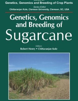 خرید و دانلود نسخه کامل کتاب Genetics, Genomics and Breeding of Sugarcane (Genetics, Genomics and Breeding of Crop Plants)