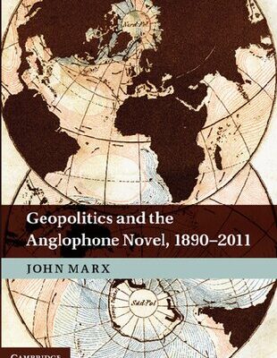 خرید و دانلود نسخه کامل کتاب Geopolitics and the Anglophone Novel, 1890–2011