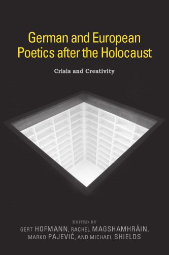 خرید و دانلود نسخه کامل کتاب German and European Poetics after the Holocaust: Crisis and Creativity_68ec0a1216d68.jpeg خرید و دانلود نسخه کامل کتاب German and European Poetics after the Holocaust: Crisis and Creativity