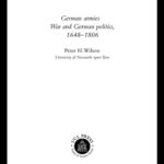 خرید و دانلود نسخه کامل کتاب German Armies: War and German Society, 1648-1806 (Warfare and History)