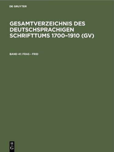 خرید و دانلود نسخه کامل کتاب Gesamtverzeichnis des deutschsprachigen Schrifttums: 41: Fras – Frid_68e393b08c923.jpeg خرید و دانلود نسخه کامل کتاب Gesamtverzeichnis des deutschsprachigen Schrifttums: 41: Fras – Frid