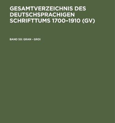 خرید و دانلود نسخه کامل کتاب Gesamtverzeichnis des deutschsprachigen Schrifttums: 50: Gran – Groi