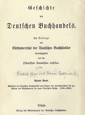 خرید و دانلود نسخه کامل کتاب Geschichte des deutschen Buchhandels vom Beginn der Fremdherrschaft bis zur Reform des Börsenvereins im neuen Deutschen Reiche (1804-1889)