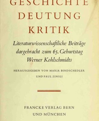 خرید و دانلود نسخه کامل کتاب Geschichte, Deutung, Kritik. Literaturwissenschaftliche Beiträge dargebracht zum 65. Geburtstag Werner Kohlschmidts