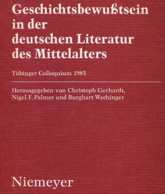 خرید و دانلود نسخه کامل کتاب Geschichtsbewußtsein in der deutschen Literatur des Mittelalters: Tübinger Colloquium 1983