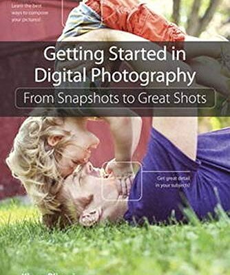 خرید و دانلود نسخه کامل کتاب Getting Started in Digital Photography: From Snapshots to Great Shots