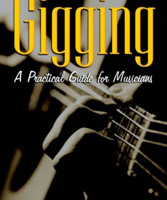 خرید و دانلود نسخه کامل کتاب Gigging: A Practical Guide for Musicians