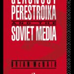 خرید و دانلود نسخه کامل کتاب Glasnost, Perestroika and the Soviet Media (Communication and Society)