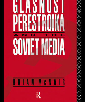 خرید و دانلود نسخه کامل کتاب Glasnost, Perestroika and the Soviet Media (Communication and Society)