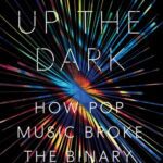 خرید و دانلود نسخه کامل کتاب Glitter Up the Dark: How Pop Music Broke the Binary