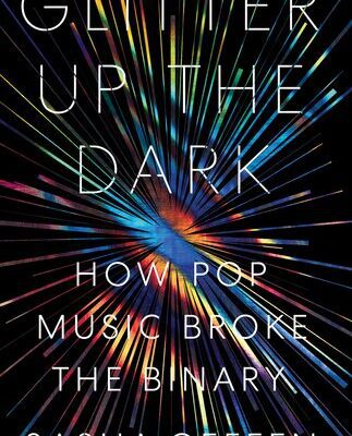 خرید و دانلود نسخه کامل کتاب Glitter Up the Dark: How Pop Music Broke the Binary