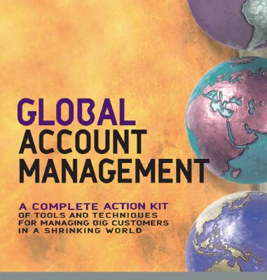 خرید و دانلود نسخه کامل کتاب Global Account Management: A Complete Action Kit of Tools and Techniques for Managing Big Customers in a Shrinking World
