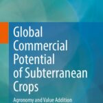خرید و دانلود نسخه کامل کتاب Global Commercial Potential of Subterranean Crops: Agronomy and Value Addition