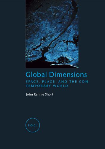 خرید و دانلود نسخه کامل کتاب Global Dimensions: Space, Place and the Contemporary World_68eecaecaf60f.jpeg خرید و دانلود نسخه کامل کتاب Global Dimensions: Space, Place and the Contemporary World