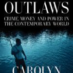 خرید و دانلود نسخه کامل کتاب Global Outlaws: Crime, Money, and Power in the Contemporary World (California Series in Public Anthropology)