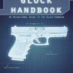 خرید و دانلود نسخه کامل کتاب Glock Handbook: An Operational Guide to the Glock Handgun