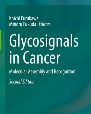 خرید و دانلود نسخه کامل کتاب Glycosignals in Cancer: Molecular Assembly and Recognition