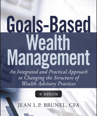 خرید و دانلود نسخه کامل کتاب Goals-based wealth management : an integrated and practical approach to changing the structure of wealth advisory practices