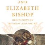 خرید و دانلود نسخه کامل کتاب God and Elizabeth Bishop:  Meditations on Religion and Poetry