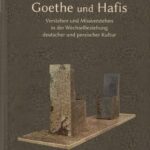 خرید و دانلود نسخه کامل کتاب Goethe und Hafis: Verstehen und Missverstehen in der Wechselbeziehung deutscher und persischer Kultur