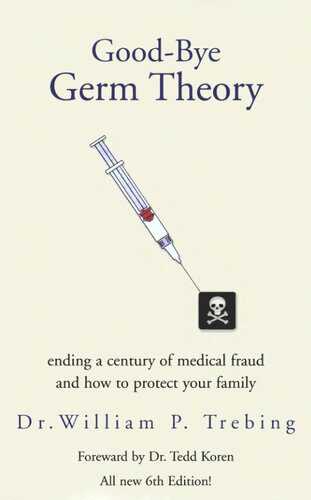 خرید و دانلود نسخه کامل کتاب Good-bye Germ Theory: Ending a Century of Medical Fraud and How to Protect Your Family_68e6a030b0eba.jpeg خرید و دانلود نسخه کامل کتاب Good-bye Germ Theory: Ending a Century of Medical Fraud and How to Protect Your Family