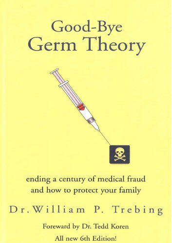 خرید و دانلود نسخه کامل کتاب Good-bye Germ Theory: Ending a Century of Medical Fraud and How to Protect Your Family_68e6a04909c89.jpeg خرید و دانلود نسخه کامل کتاب Good-bye Germ Theory: Ending a Century of Medical Fraud and How to Protect Your Family