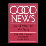 خرید و دانلود نسخه کامل کتاب Good News: Social Ethics and the Press (Communication and Society)