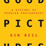 خرید و دانلود نسخه کامل کتاب Good Pictures: A History of Popular Photography