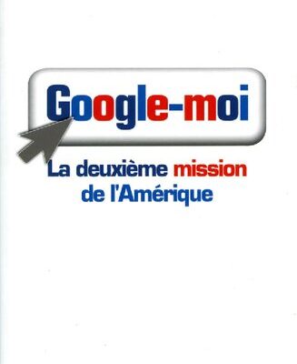 خرید و دانلود نسخه کامل کتاب Google-moi : la deuxième mission de l’amérique