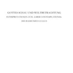 خرید و دانلود نسخه کامل کتاب Gottes Schau und Weltbetrachtung. Interpretationen zum »Liber contemplationis« des Raimundus Lullus: Akten des Internationalen Kongresses aus Anlass des 50-jährigen Bestehens des Raimundus-Lullus-Instituts der Albert-Ludwigs-Universität Freiburg, 25.–28. November 2007