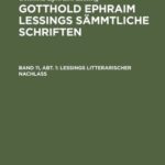 خرید و دانلود نسخه کامل کتاب Gotthold Ephraim Lessings sämmtliche Schriften: Band 11, Abt. 1 Lessings litterarischer Nachlaß