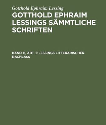 خرید و دانلود نسخه کامل کتاب Gotthold Ephraim Lessings sämmtliche Schriften: Band 11, Abt. 1 Lessings litterarischer Nachlaß