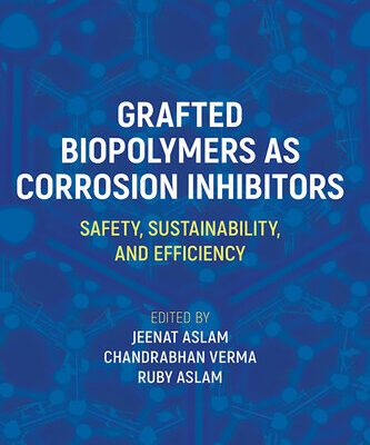خرید و دانلود نسخه کامل کتاب Grafted Biopolymers as Corrosion Inhibitors: Safety, Sustainability, and Efficiency