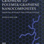 خرید و دانلود نسخه کامل کتاب Graphene to Polymer/Graphene Nanocomposites: Emerging Research and Opportunities