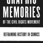 خرید و دانلود نسخه کامل کتاب Graphic Memories of the Civil Rights Movement: Reframing History in Comics