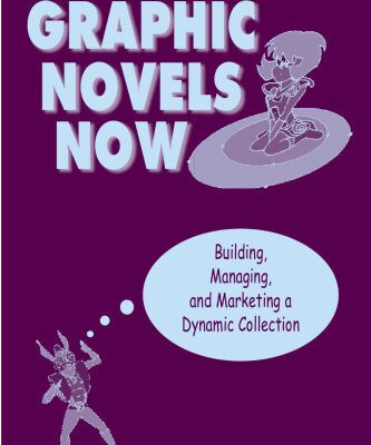 خرید و دانلود نسخه کامل کتاب Graphic Novels Now: Building, Managing, and Marketing a Dynamic Collection
