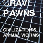 خرید و دانلود نسخه کامل کتاب Grave Pawns: Civilization’s Animal Victims